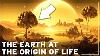 The Secrets Of The Origin Of Life How Did It All Begin Documentary History Of The Earth